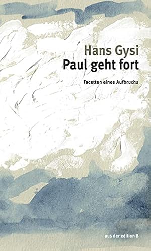 Bild des Verkufers fr Paul geht fort : Facetten eines Aufbruchs. zum Verkauf von nika-books, art & crafts GbR