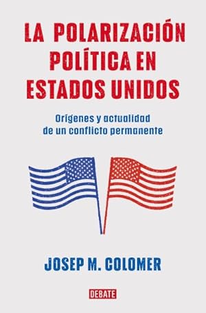 Seller image for La polarizacin poltica en Estados Unidos/ Constitutional Polarization : Orgenes Y Actualidad De Un Conflicto Permanente/ a Critical Review of the U.s. Political System -Language: spanish for sale by GreatBookPrices