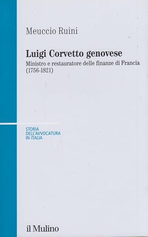 Imagen del vendedor de Luigi Corvetto genovese. Ministro e restauratore delle finanze di Francia (1756-1821) a la venta por Arca dei libri di Lorenzo Casi