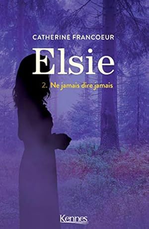 Imagen del vendedor de Elsie T02: Ne jamais dire jamais a la venta por Dmons et Merveilles