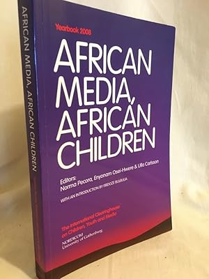 Bild des Verkufers fr African Media, African Children: Yearbook 2008. (= The International Clearinghouse of Children, Youth and Media). zum Verkauf von Versandantiquariat Waffel-Schrder