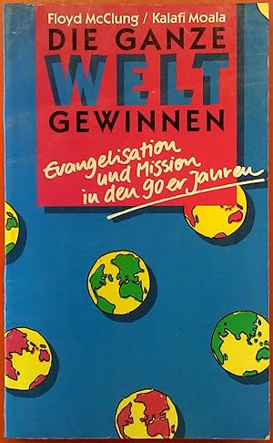 Seller image for Die ganze Welt gewinnen - Evangelisation und Mission in den 90er Jahren for sale by biblion2