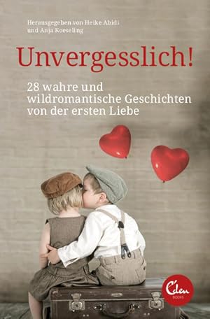 Image du vendeur pour Unvergesslich! 28 wahre und wildromantische Geschichten von der ersten Liebe mis en vente par Buchhandlung Bcken