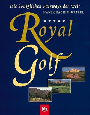 Royal Golf Die königlichen Fairways der Welt