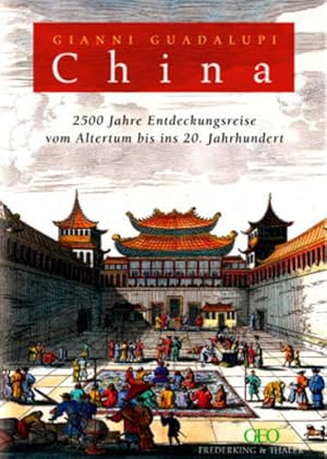 China 2500 Jahre Entdeckungsreise vom Altertum bis ins 20. Jahrhundert