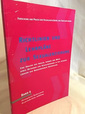 Seller image for Richtlinien und Lehrplne zur Sexualerziehung: Eine Analyse der Inhalte, Normen und Werte sowie Methoden zur Sexualerziehung in den sechzehn Lndern der Bundesrepublik Deutschland - Eine Expertise im Auftrag der BZgA. (= Forschung und Praxis der Sexualaufklrung und Familienplanung, Band 4). for sale by Versandantiquariat Waffel-Schrder