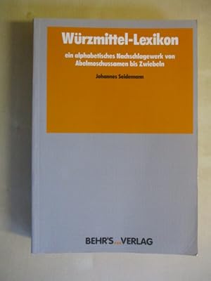 Würzmittel-Lexikon - ein alphabetisches Nachschlagewerk von Abelmoschussamen bis Zwiebeln.