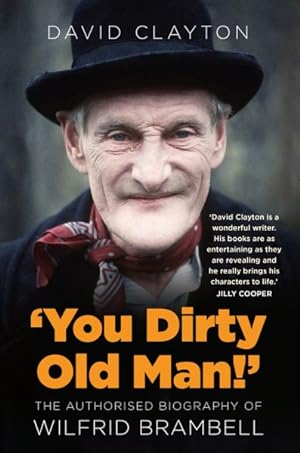 Seller image for You Dirty Old Man! : The Authorised Biography of Wilfrid Brambell for sale by GreatBookPrices