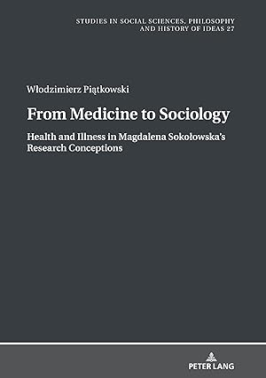 Seller image for From Medicine to Sociology. Health and Illness in Magdalena Sokolowska\ s Research Conceptions for sale by moluna