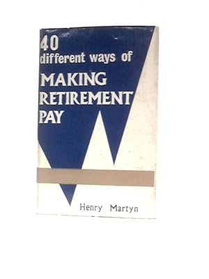 Bild des Verkufers fr 40 Different Ways of Making Retirement Pay zum Verkauf von World of Rare Books