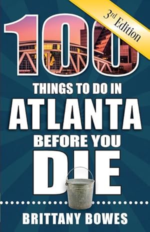 Bild des Verkufers fr 100 Things to Do in Atlanta Before You Die, 3rd Edition zum Verkauf von moluna