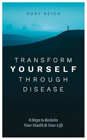 Seller image for Transform Yourself Through Disease: 8 Steps to Reclaim Your Health & Your Life for sale by moluna