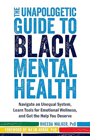 Bild des Verkufers fr The Unapologetic Guide to Black Mental Health: Navigate an Unequal System, Learn Tools for Emotional Wellness, and Get the Help You Deserve zum Verkauf von moluna