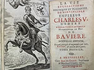 La Vie, et les Actions Heroiques et Plaisantes de l'invincible Empereur Charles V. TOM I und II. ...