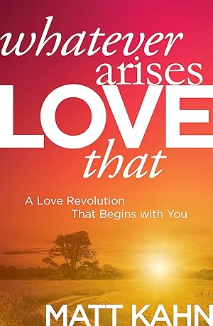 Bild des Verkufers fr Whatever Arises, Love That: A Love Revolution That Begins with You zum Verkauf von moluna