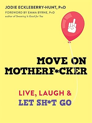 Bild des Verkufers fr Move on Motherf*cker: Using CBT and Profanity to Live, Laugh, and Let Sh*t Go zum Verkauf von moluna