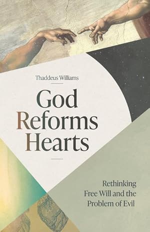 Bild des Verkufers fr God Reforms Hearts: Rethinking Free Will and the Problem of Evil zum Verkauf von moluna