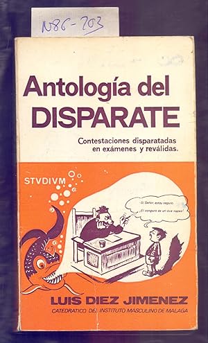 Seller image for ANTOLOGIA DEL DISPARATE - CONTESTACIONES DISPARATADAS EN EXAMENES Y REVALIDAS for sale by Libreria 7 Soles