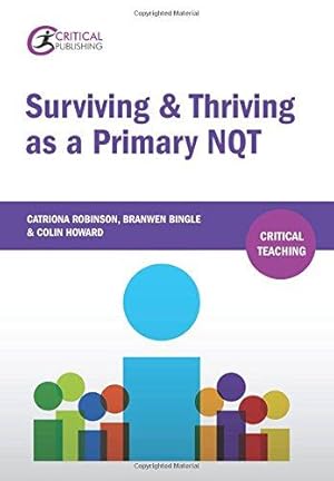 Bild des Verkufers fr Surviving and Thriving as a Primary NQT (Critical Teaching) zum Verkauf von WeBuyBooks