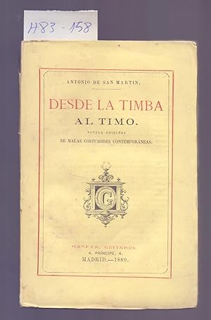 Image du vendeur pour DESDE LA TIMBA AL TIMO (NOVELA ORIGINAL DE LAS MALAS COSTUMBRES CONTEMPORANEAS, AO 1880) mis en vente par Libreria 7 Soles