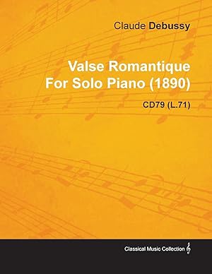 Bild des Verkufers fr Valse Romantique by Claude Debussy for Solo Piano (1890) Cd79 (L.71) zum Verkauf von moluna