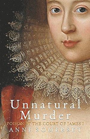 Seller image for Unnatural Murder: Poison In The Court Of James I: The Overbury Murder for sale by WeBuyBooks