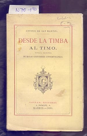 Image du vendeur pour DESDE LA TIMBA AL TIMO (NOVELA ORIGINAL DE LAS MALAS COSTUMBRES CONTEMPORANEAS, AO 1880) mis en vente par Libreria 7 Soles