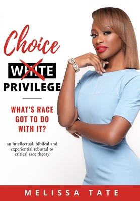 Bild des Verkufers fr Choice Privilege: Whats Race Got To Do With It? zum Verkauf von moluna