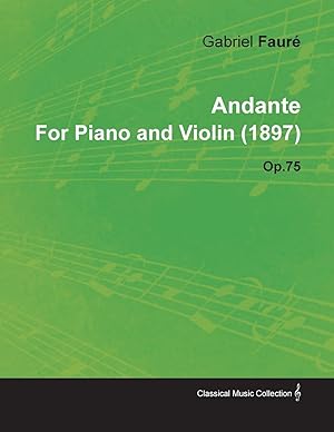 Bild des Verkufers fr Andante by Gabriel Faur for Piano and Violin (1897) Op.75 zum Verkauf von moluna