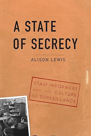 Bild des Verkufers fr A State of Secrecy: Stasi Informers and the Culture of Surveillance zum Verkauf von moluna