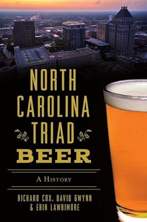 Seller image for North Carolina Triad Beer: A History for sale by moluna