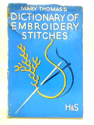 Imagen del vendedor de Mary Thomas's Dictionary of Embroidery Stitches a la venta por World of Rare Books