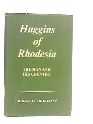 Image du vendeur pour Huggins of Rhodesia: The Man and his Country mis en vente par World of Rare Books