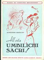 Seller image for ALL'ERTA UMBILICHI SACRI! for sale by LIBRERIA ALDROVANDI