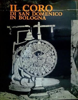 Seller image for IL CORO DI SAN DOMENICO IN BOLOGNA for sale by LIBRERIA ALDROVANDI