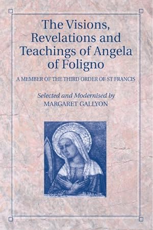 Immagine del venditore per Visions, Revelations and Teachings of Angela of Foligno : A Member of the Third Order of St Francis venduto da GreatBookPrices