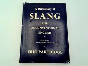 Seller image for A DICTIONARY OF SLANG AND UNCONVENTIONAL ENGLISH: VOL. II - THE SUPPLEMENT. for sale by Goldstone Rare Books