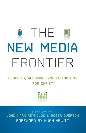 Seller image for New Media Frontier: Blogging, Vlogging, and Podcasting for Christ for sale by moluna