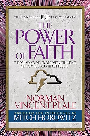 Seller image for The Power of Faith (Condensed Classics): The Founding Father of Positive Thinking on How to Lead a Healthful Life for sale by moluna