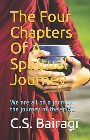 Bild des Verkufers fr The Four Chapters of a Spiritual Journey: We Are All on a Journey The Journey of the Spirit. zum Verkauf von moluna