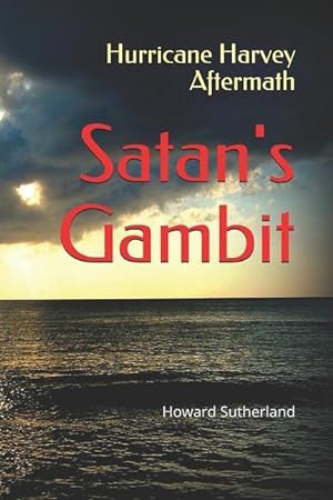 Bild des Verkufers fr Hurricane Harvey Aftermath: Satan\ s Gambit zum Verkauf von moluna