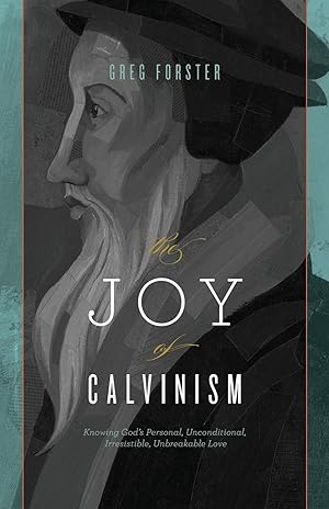 Seller image for The Joy of Calvinism: Knowing God\ s Personal, Unconditional, Irresistible, Unbreakable Love for sale by moluna