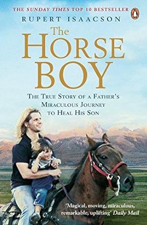Seller image for The Horse Boy: A Father's Miraculous Journey to Heal His Son for sale by WeBuyBooks 2