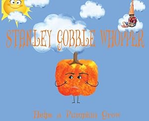 Bild des Verkufers fr Stanley Gobble Whopper Helps a Pumpkin Grow zum Verkauf von moluna