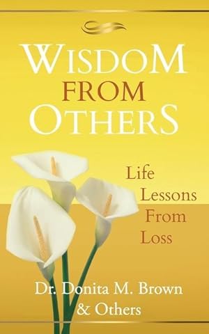 Bild des Verkufers fr Wisdom From Others: Life Lessons From Loss zum Verkauf von moluna