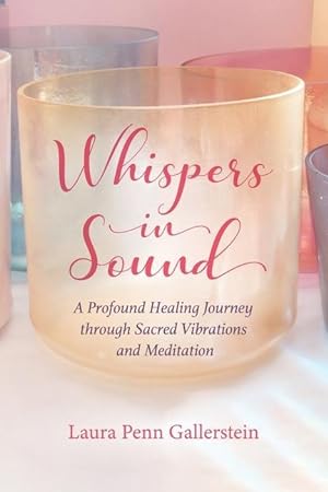 Bild des Verkufers fr Whispers in Sound: A Profound Healing Journey through Sacred Vibrations and Meditation zum Verkauf von moluna
