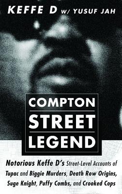 Bild des Verkufers fr Compton Street Legend: Notorious Keffe D&#65533s Street-Level Accounts of the Tupac and Biggie Murders, Death Row Origins, Suge Knight, Puff zum Verkauf von moluna