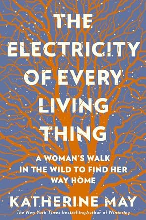 Bild des Verkufers fr The Electricity of Every Living Thing: A Woman\ s Walk in the Wild to Find Her Way Home zum Verkauf von moluna