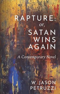 Bild des Verkufers fr Rapture: Or, Satan Wins Again: A Contemporary Novel zum Verkauf von moluna