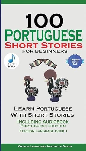 Image du vendeur pour 100 Portuguese Short Stories for Beginners Learn Portuguese with Stories Including Audiobook: Portuguese Edition Foreign Language Book 1 mis en vente par moluna